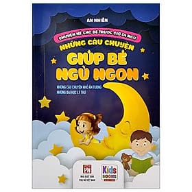 Chuyện Kể Cho Bé Trước Giờ Đi Ngủ - Những Câu Chuyện Giúp Bé Ngủ Ngon - Những Câu Chuyện Nhỏ Ấn Tượng, Những Bài Học Lý Thú - Di Di