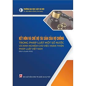 Kết hôn và chế độ tài sản của vợ chồng trong pháp luật một số nước và kinh nghiệm trong việc hoàn thiện pháp luật tại Việt Nam - Gia Việt