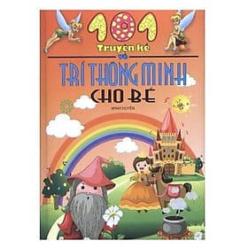 101 Truyện Kể Về Trí Thông Minh Cho Bé - Minh Minh