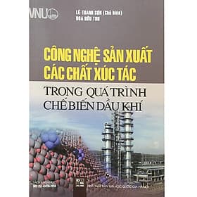 Công Nghệ Sản Xuất Các Chất Xúc Tác Trong Quá Trình Chế Biến Dầu Khí - Nhà xuất bản Larousse
