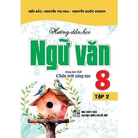 Hướng Dẫn Học Ngữ Văn 8 Tập 2 ( dùng kèm sgk chân trời sáng tạo) - Chà