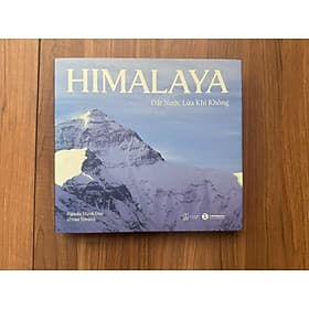 HIMALAYA: ĐẤT NƯỚC LỬA KHÍ KHÔNG – Nguyễn Mạnh Duy (Pema Tenzin) – NXB Thế Giới – Thái Hà - 