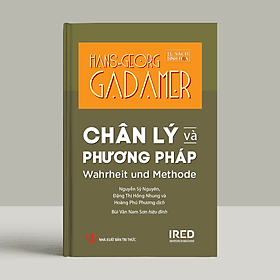 Chân lý và Phương pháp (Wahrheit und Methode) - Hans-Georg Gadamer - IRED Books - Chà