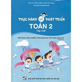 Thực hành và phát triển Toán 2 tập 1 (Biên soạn theo chương trình GDPT 2018)
