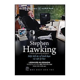 Sách Stephen Hawking, Một Hồi Ức Về Tình Bạn Và Vật Lý Học - Leonard Mlodinow