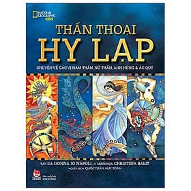 Thần Thoại Hy Lạp - Chuyện Về Các Vị Nam Thần, Nữ Thần, Anh Hùng Và Ác Quỉ - Chuyện