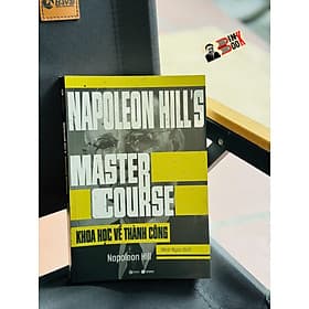 KHOA HỌC VỀ THÀNH CÔNG – Napoleon Hill – Minh Ngọc dịch – Thái Hà – NXB Công Thương - Minh