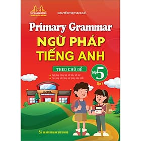 Sách Primary Grammar - Ngữ Pháp Tiếng Anh Theo Chủ Đề Lớp 5 Tập 1 - Nha Nha