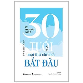 Sách Hướng Nghiệp-Kỹ Năng Mềm-30 Tuổi - Mọi Thứ Chỉ Mới Bắt Đầu - Saigon Books