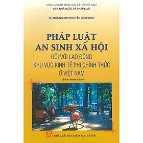Pháp luật an sinh xã hội đối với lao động khu vực kinh tế phi chính thức ở Việt Nam - KHXH - An Vi