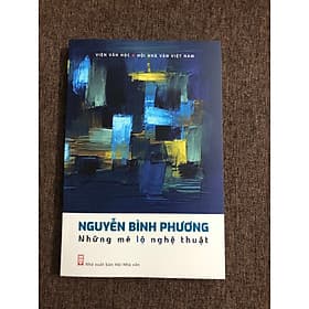 Nguyễn Bình Phương - Những Mê Lộ Nghệ Thuật - TIỂU LUẬN PHÊ BÌNH VĂN HỌC - 