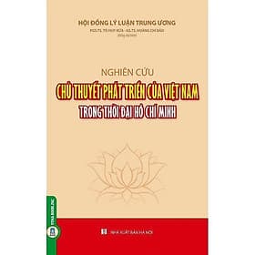 Nghiên Cứu Chủ Thuyết Phát Triển Của Việt Nam Trong Thời Đại Hồ Chí Minh - VIETNAMBOOK - Minh