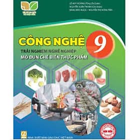 Sách giáo khoa Công Nghệ 9- Chế biến thực phẩm- Kết Nối Tri Thức Với Cuộc Sống (Kèm Nilon bọc Sách) - Khoa