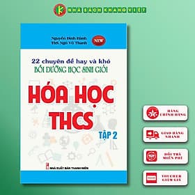 22 Chuyên Đề Hay và Khó Bồi Dưỡng Học Sinh Giỏi Hóa Học THCS Tập 2 ( Mới nhất 2020) - Việt Hà