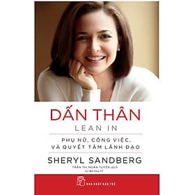 DẤN THÂN - Sherryl Sandberg, Nell Scovell - Trần Thị Ngân Tuyến dịch - (bìa mềm) - Nha Nha