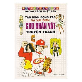 Vẽ Truyện Tranh Phong Cách Nhật Bản - Tạo Hình Động Tác Và Vai Diễn Cho Nhân Vật Truyện Tranh - Minh Phong