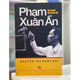 Sách Phạm Xuân Ẩn - Tên Người Như Cuộc Đời - Minh Minh