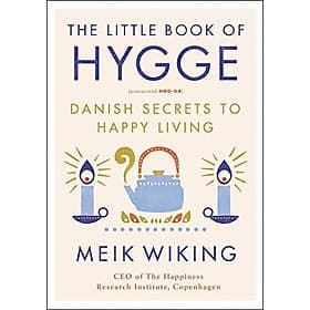 The Little Book Of Hygge: Danish Secrets To Happy Living - Nam Phương