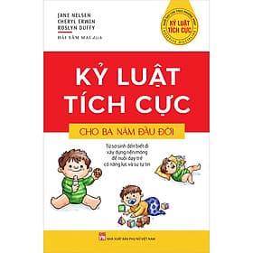 Sách Kỷ Luật Tích Cực Cho Ba Năm Đầu Đời - Nhã Nam