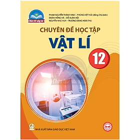 Sách giáo khoa Chuyên đề học tập Vật Lí 12- Chân Trời Sáng Tạo (Kèm Nilon bọc Sách) - Chà