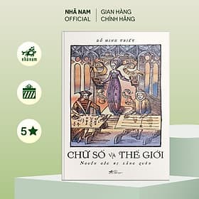 Chữ số và thế giới: Nguồn gốc bị lãng quên (Đỗ Minh Triết) - Nhã Nam - 