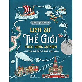 LỊCH SỬ THẾ GIỚI THEO DÒNG SỰ KIỆN – Jane Chisholm – Bùi Văn dịch – Nhã Nam - Jane (J.M) Bedell