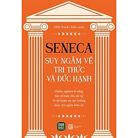 Sách Seneca: Suy Ngẫm Về Tri Thức Và Đức Hạnh - Trí