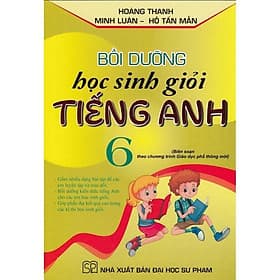 Bồi Dưỡng Học Sinh Giỏi Tiếng Anh Lớp 6 - Biên Soạn Theo Chương Trình GDPT Mới - Hồng Ân