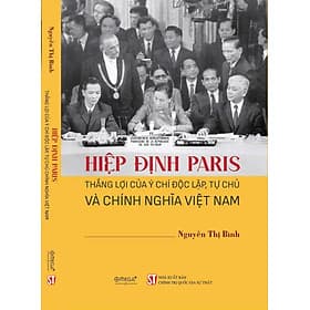 Sách Hiệp Định Paris - Thắng Lợi Của Ý Chí Độc Lập, Tự Chủ Và Chính Nghĩa Việt Nam - Nguyễn Thị Bình - 