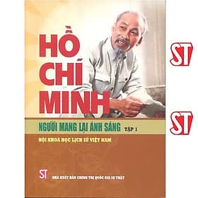 Hồ Chí Minh - Người Mang Lại Ánh Sáng - Tập 1 - NXB Chính Trị Quốc Gia - Minh Quốc