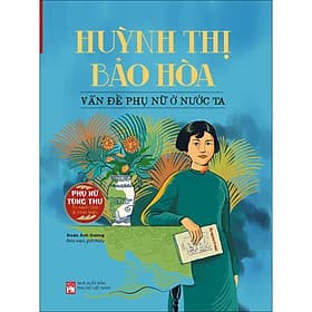 Sách HUỲNH THỊ BẢO HÒA: Vấn Đề Phụ Nữ Ở Nước Ta