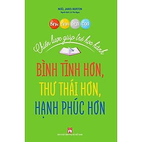 Sách Bình Tĩnh Rèn Con - Chiến Lược Giúp Trẻ Học Hành - Bình
