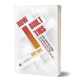 How I Built This - Hành Trình Can Trường Của Những Doanh Nhân Truyền Cảm Hứng Nhất Thế Giới - Do