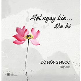 Một Ngày Kia Đến Bờ - Đỗ Hồng Ngọc - 