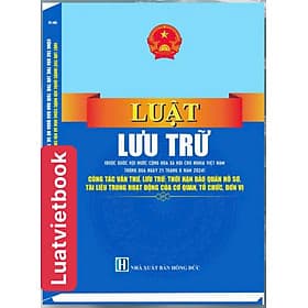 Luật Lưu Trữ - Công Tác Văn Thư, Lưu Trữ; Thời Hạn Bảo Quản Hồ Sơ, Tài Liệu Trong Hoạt Động Của Cơ Quan, Tổ Chức, Đơn Vị - Hạ