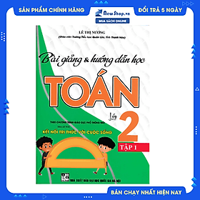 Bài Giảng Và Hướng Dẫn Học Toán 2 - Tập 1 (Bám Sát SGK Kết Nối Tri Thức Với Cuộc Sống) - Tri Thức