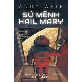 Sách Sứ Mệnh Hail Mary – Project Hail Mary - Andy Weir