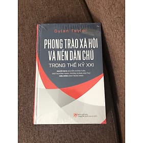 [BÌA CỨNG] PHONG TRÀO XÃ HỘI VÀ NỀN DÂN CHỦ TRONG THẾ KỶ 21 - DYLAN TAYLOR (SÁCH THAM KHẢO) - 