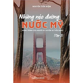 Sách Những Nẻo Đường Nước Mỹ - Hành Trình Của Người Đi Xuyên 50 Tiểu Bang - Tập 2 - Phương Phương