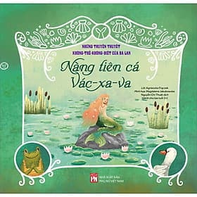 Sách Những Truyền Thuyết Không Thể Không Biết Của Ba Lan : Nàng Tiên Cá Vác- xa-va