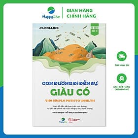 Sách The Simple Path To Wealth: Con đường đi đến sự giàu có - Bản đồ dẫn dắt bạn trên con đường tự chủ tài chính và cuộc sống tự do, thịnh vượng - Happy Live - 