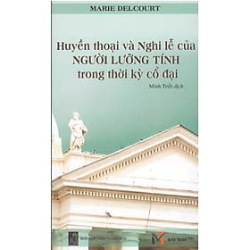 Marie Delcourt - Huyền thoại và nghi lễ người lưỡng tính trong thời kỳ cổ đại - 