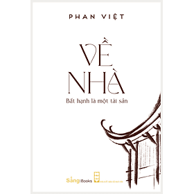 Về Nhà - Bất hạnh là một tài sản - Bản mới 2024 - Phan Việt - Sáng Books - 