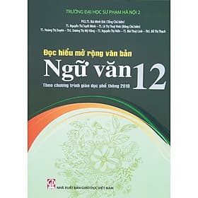 Sách Đọc hiểu mở rộng văn bản Ngữ văn 12 Theo Chương trình Giáo dục phổ thông 2018 - NXB Giáo Dục Việt Nam