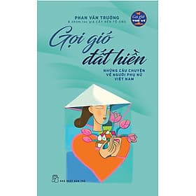 Sách Gọi Gió Đất Hiền - Những Câu Chuyện Về Người Phụ Nữ Việt Nam - Gió