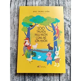 100 Truyện Ngụ Ngôn Cùng Bé Lớn Khôn - Nhã Nam