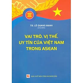Vai Trò, Vị Thế, Uy Tín Của Việt Nam Trong ASEAN - Việt An
