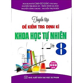 Tuyển tập đề kiểm tra định kì Khoa Học Tự Nhiên lớp 8 (Dùng chung cho các bộ SGK) - Khoa