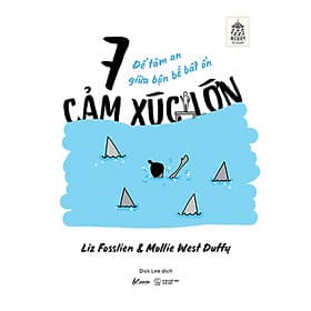 7 Cảm Xúc Lớn - Để Tâm An Giữa Bộn Bề Bất Ổn - AZ - An Vi