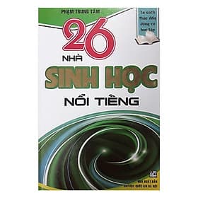 26 Nhà Sinh Học Nổi Tiếng - Hồng Ân - An